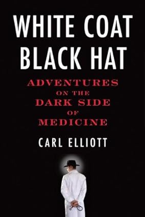 White Coat, Black Hat: Adventures on the Dark Side of Medicine - Epub + Converted Pdf
